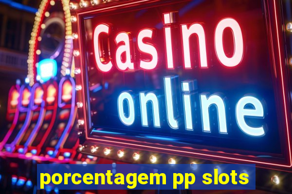 porcentagem pp slots